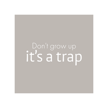 0839 - Quadro Don't Grow Up It's A Trap