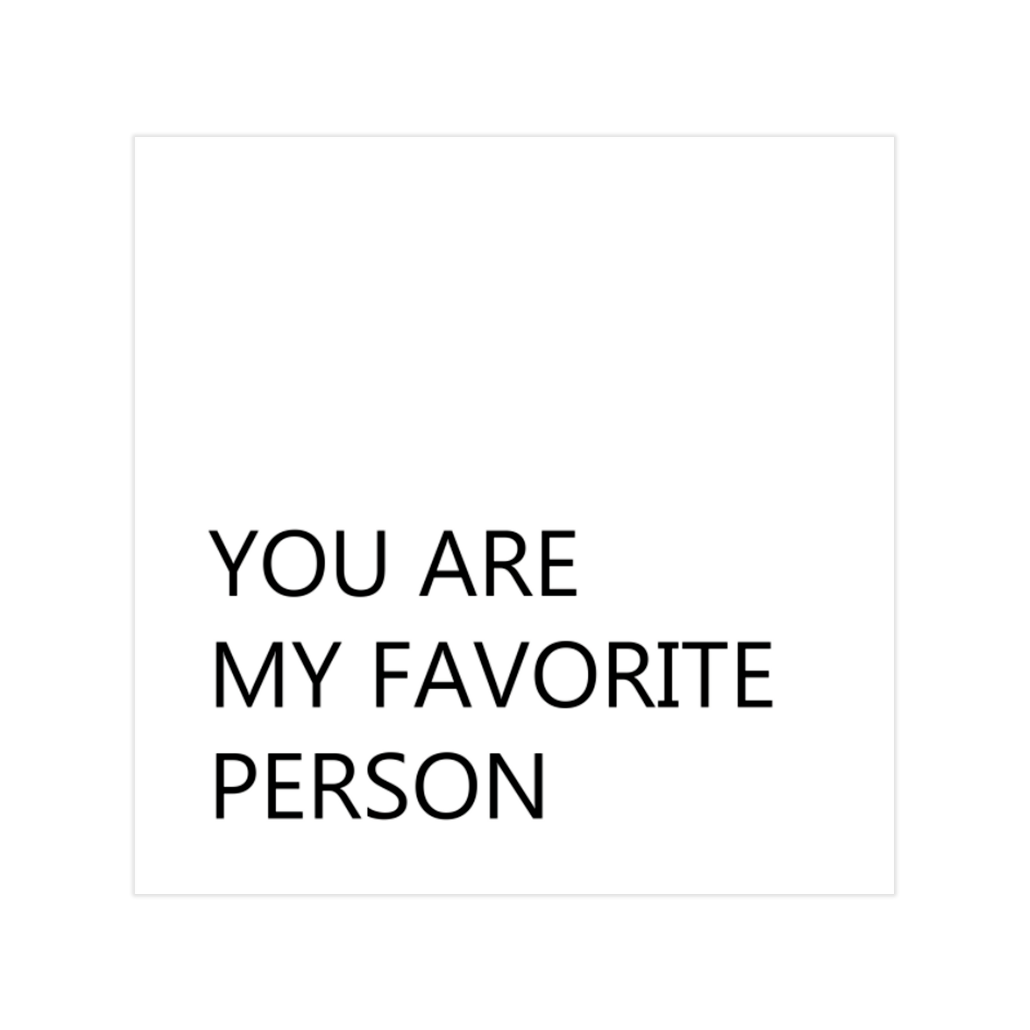 0791- Quadro You Are My Favorite Person