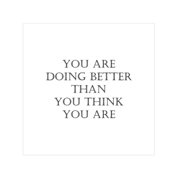 0794 - Quadro You Are Doing Better Than You Think You Are